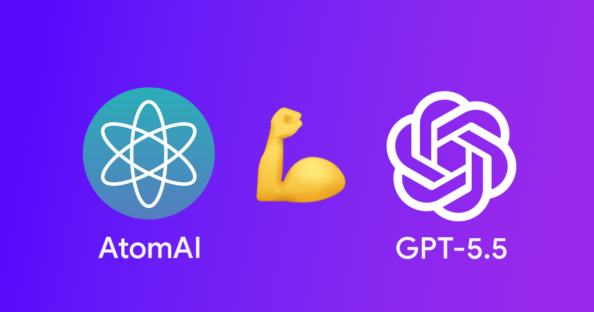 AtomAI Levels Up with GPT-5.5: Smarter, Sharper, and More Capable